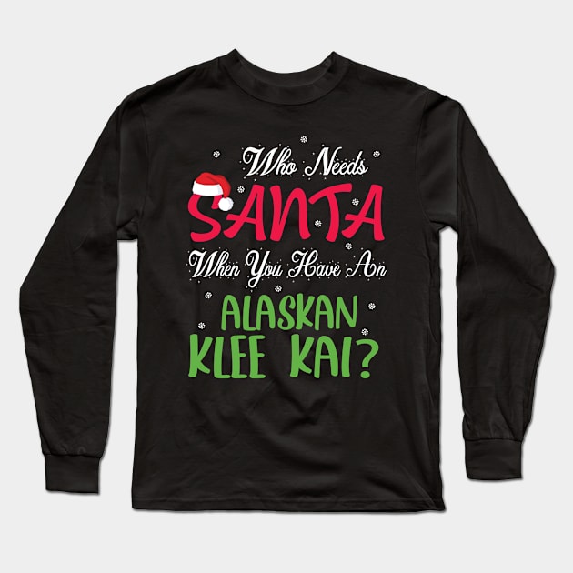 Who Needs Santa When You Have An Alaskan Husky Dog Christmas Long Sleeve T-Shirt by Cowan79